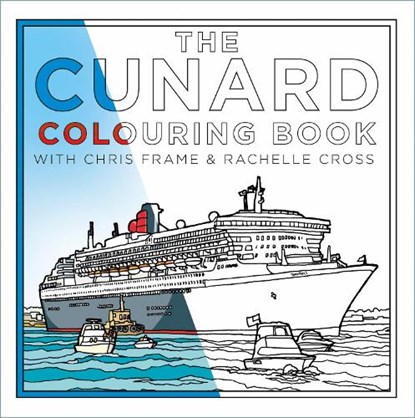 The Cunard Colouring Book, Chris Frame ; Rachelle Cross - Paperback - 9781837051083