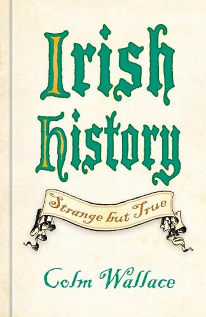 Irish History: Strange but True, Colm Wallace - Gebonden - 9781837051359