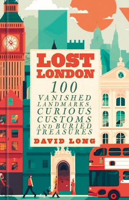 Lost London, David Long - Gebonden - 9781837051540