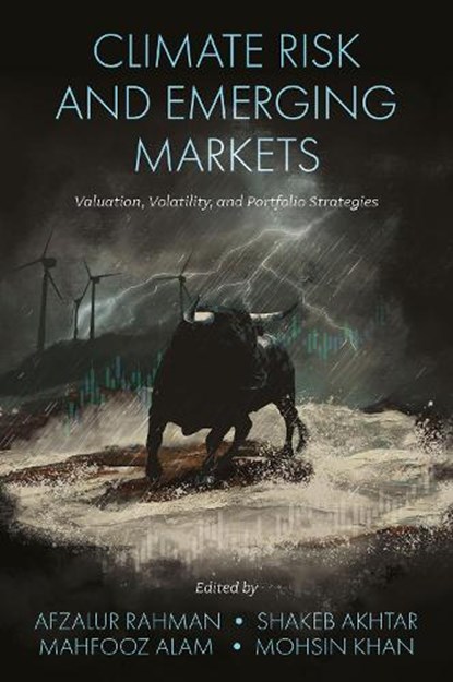 Climate Risk and Emerging Markets, Afzalur (Woxsen University Rahman ; Shakeb (University of Technology and Applied Sciences Akhtar ; Mahfooz (University of the People Alam - Gebonden - 9781837080892
