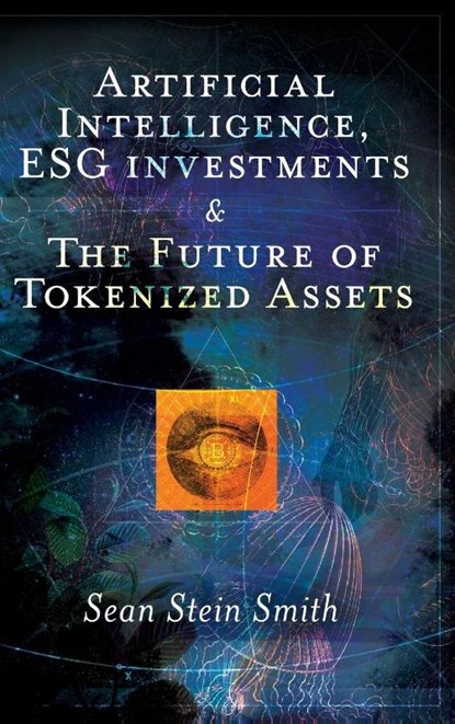 Artificial Intelligence, ESG investments and The Future of Tokenized Assets, Sean Stein (City University of New York Smith - Gebonden - 9781837081097