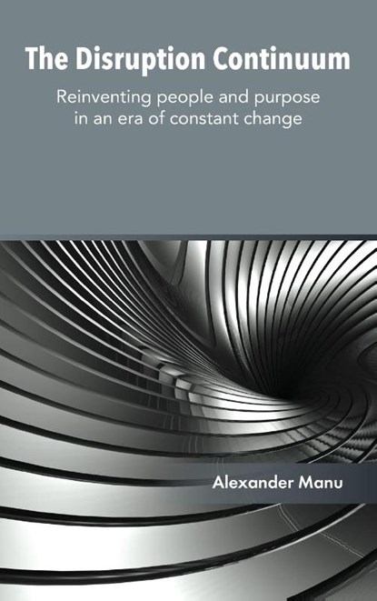 The Disruption Continuum, Alexander (OCAD University Manu - Gebonden - 9781837084692