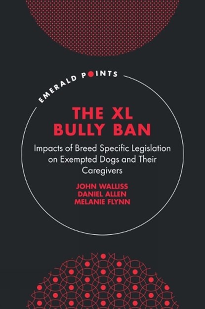 The XL Bully Ban, John (University of Derby Walliss ; Daniel (Keele University Allen ; Melanie (Liverpool Hope University Flynn - Gebonden - 9781837089338