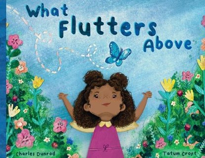 What Flutters Above, Charles Dunrod - Paperback - 9781837090754