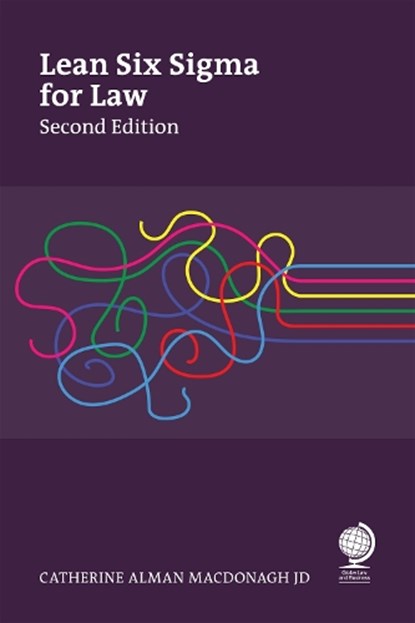 Lean Six Sigma for Law, Second Edition, Catherine Alman MacDonagh - Paperback - 9781837230792