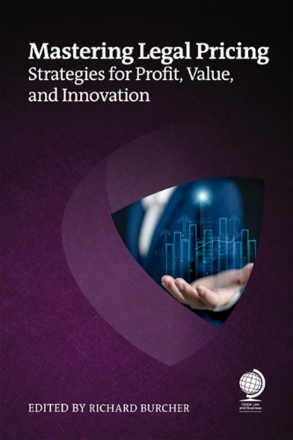Mastering Legal Pricing, Patrick J McKenna ; Stephanie Hamon ; Tanbir Jasimuddin ; Tim Corcoran - Paperback - 9781837230914