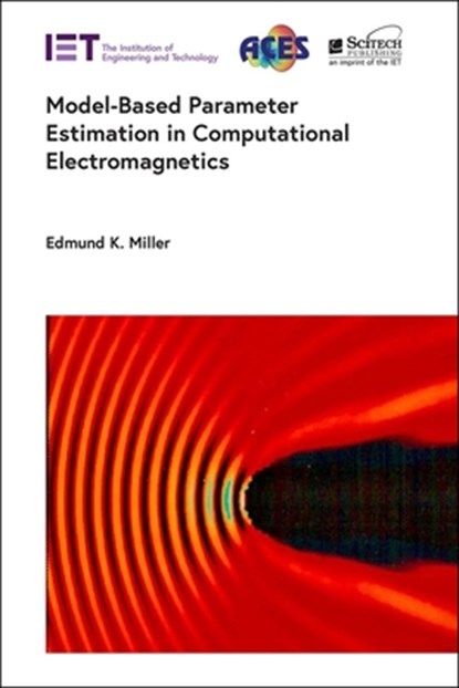 Model-Based Parameter Estimation in Computational Electromagnetics, Edmund K. Miller - Gebonden - 9781837245376