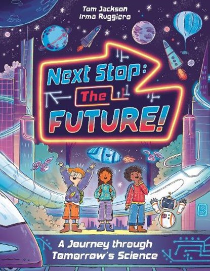 Next Stop the Future!, Tom Jackson - Gebonden - 9781837250929