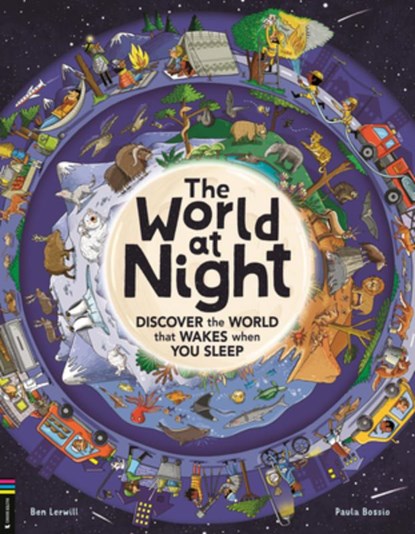 The World at Night: Discover the World That Wakes When You Sleep, Ben Lerwill - Gebonden - 9781837251087