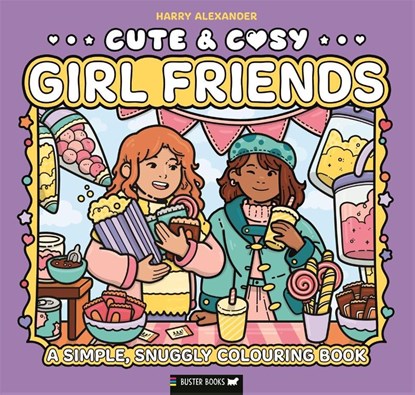 Cute & Cosy: Girl Friends, Buster Books ; Harry Alexander - Paperback - 9781837251223