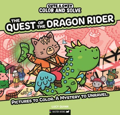 Color and Solve: The Quest of the Dragon Rider: Pictures to Color. a Mystery to Unravel., Lucy Quinn - Paperback - 9781837251636