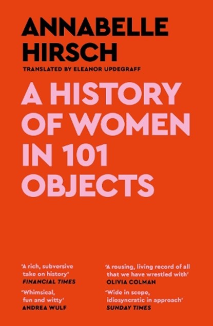 A History of Women in 101 Objects, Annabelle Hirsch - Paperback - 9781837260416