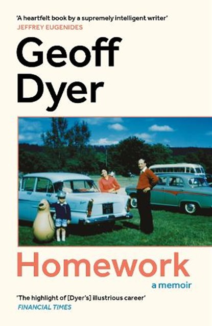 Homework, Geoff Dyer - Paperback - 9781837262014