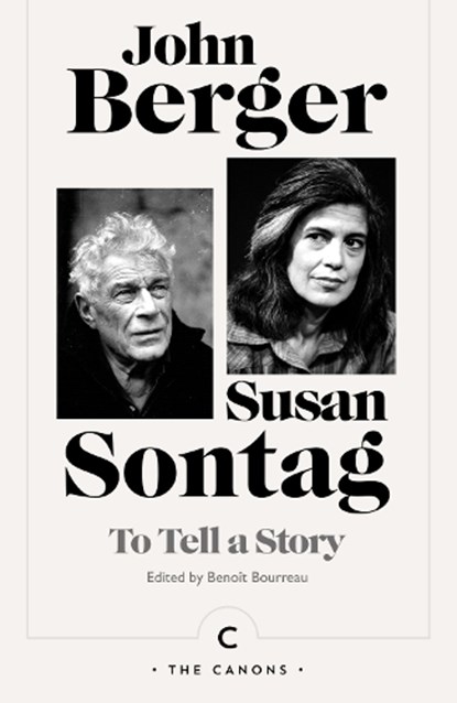 To Tell a Story, John Berger ; Susan Sontag - Paperback - 9781837262960