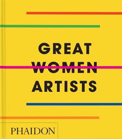 Great Women Artists, Phaidon Editors ; Rebecca Morrill - Gebonden - 9781837291434