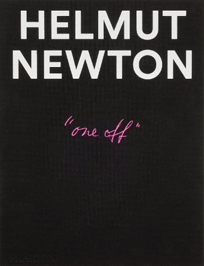 Helmut Newton: One-off, Helmut Newton ; Philippe Garner ; Gert Elfering ; Matthias Harder - Gebonden - 9781837291519