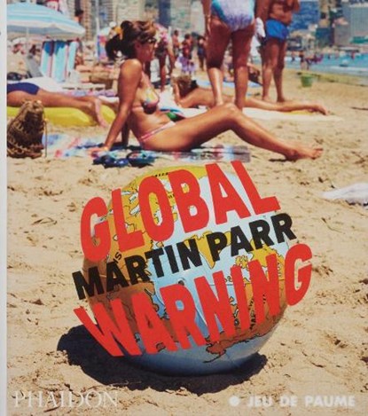 Global Warning, Martin Parr ; Quentin Bajac ; Jean-François Staszak ; Roberta Sassatelli - Paperback - 9781837291540