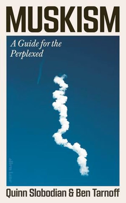 Muskism, Quinn Slobodian ; Ben Tarnoff - Ebook - 9781837312368