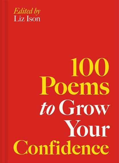 100 Poems to Grow Your Confidence, Liz Ison - Gebonden - 9781837330034