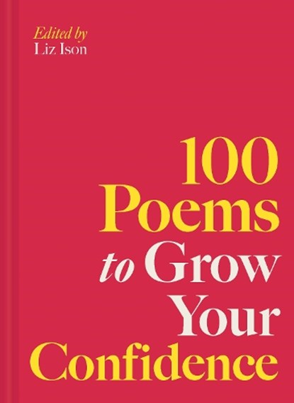 100 Poems to Grow Your Confidence, Liz Ison - Gebonden - 9781837330034