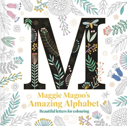 Maggie Magoo's Amazing Alphabet: Beautiful Letters for Colouring, Maggie Magoo - Paperback - 9781837330140
