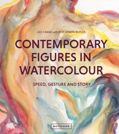 Contemporary Figures in Watercolour: Speed, Gesture and Story, Leo Crane - Gebonden - 9781837330164