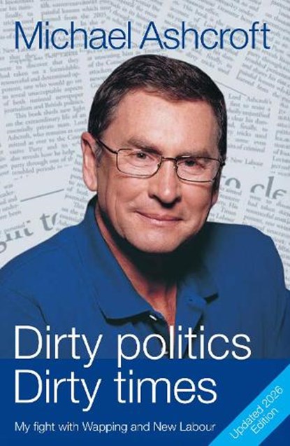 Dirty Politics, Dirty Times, Michael Ashcroft - Paperback - 9781837360512