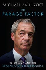 The Farage Factor - Michael Ashcroft - 9781837360611
