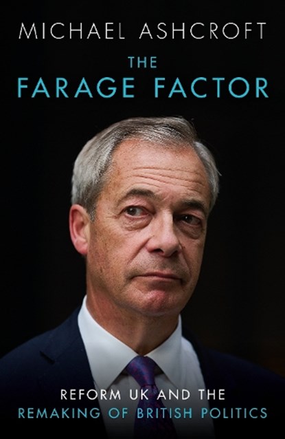 The Farage Factor, Michael Ashcroft - Gebonden - 9781837360611