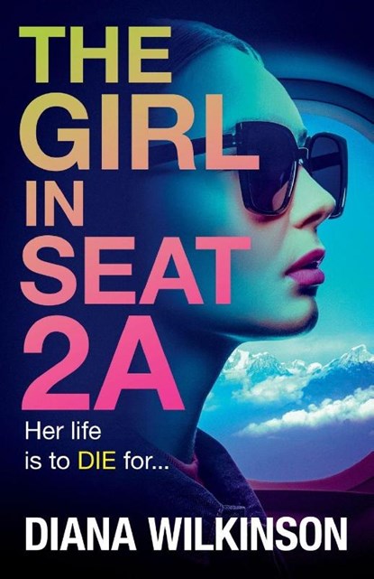 The Girl in Seat 2A, Diana Wilkinson - Paperback - 9781837510191