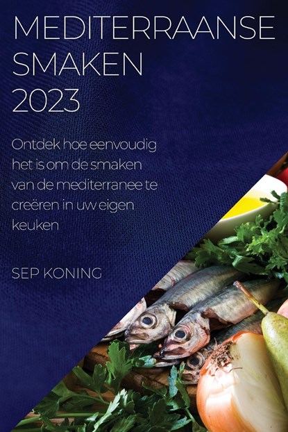 Mediterraanse Smaken 2023, Sep Koning - Paperback - 9781837524914