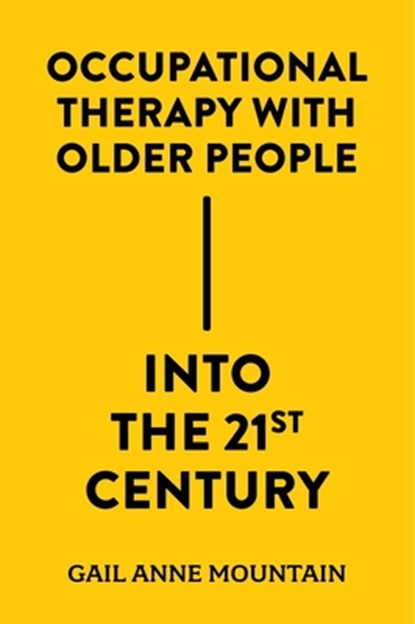 Occupational Therapy with Older People Into the 21st Century, Gail Anne (University of Bradford Mountain - Gebonden - 9781837530434