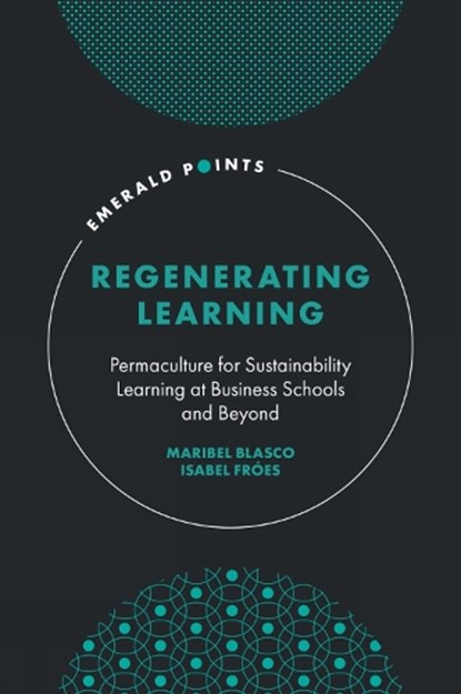 Regenerating Learning, Maribel (Copenhagen Business School Blasco ; Isabel (Copenhagen Business School Froes - Gebonden - 9781837532339