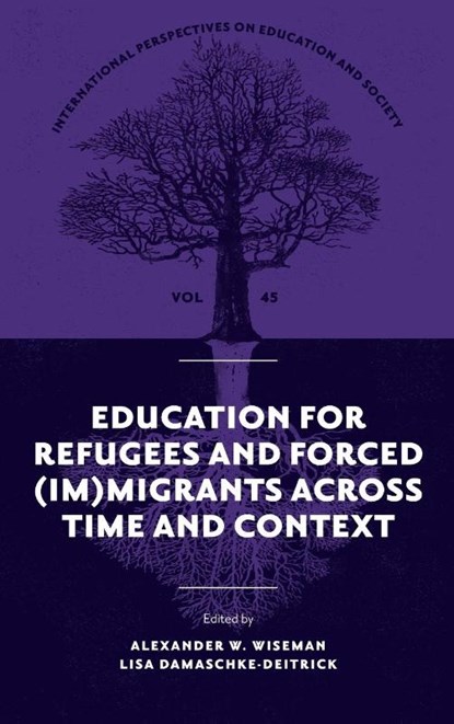 Education for Refugees and Forced (Im)Migrants Across Time and Context, Alexander W. (Texas Tech University Wiseman ; Lisa (University of Tubingen Damaschke-Deitrick - Gebonden - 9781837534210