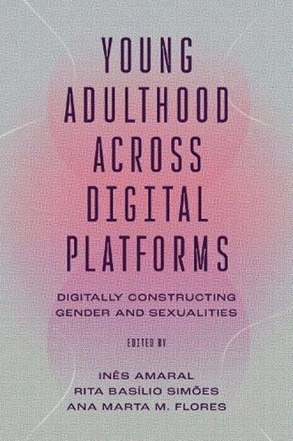 Young Adulthood Across Digital Platforms, Ines (University of Coimbra Amaral ; Rita Basilio (University of Coimbra de Simoes ; Ana Marta M. (University of Coimbra Flores - Gebonden - 9781837535255