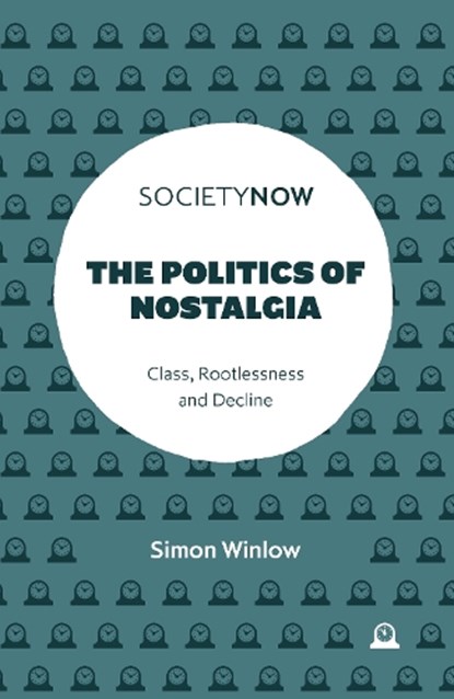 The Politics of Nostalgia, Simon (Northumbria University Winlow - Paperback - 9781837535514