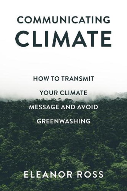 Communicating Climate, ELEANOR (INDEPENDENT RESEARCHER,  UK) Ross - Paperback - 9781837536436