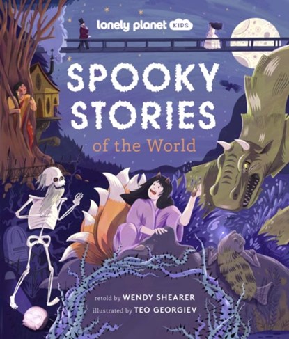 Lonely Planet Kids Spooky Stories of the World, Lonely Planet Kids ; Wendy Shearer - Gebonden - 9781837580040