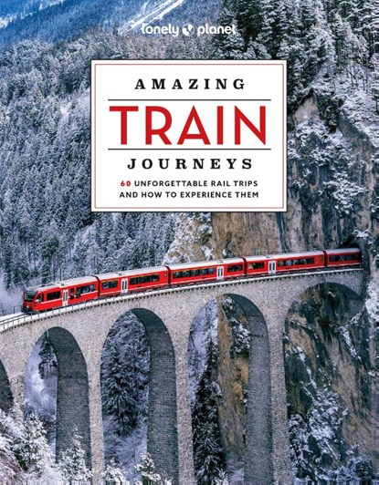 Lonely Planet Amazing Train Journeys, Lonely Planet - Gebonden - 9781837581726