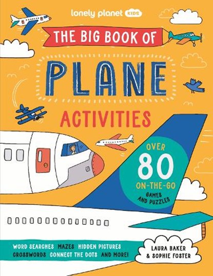 Lonely Planet Kids The Big Book of Plane Activities, Lonely Planet ; Laura Baker - Paperback - 9781837582952