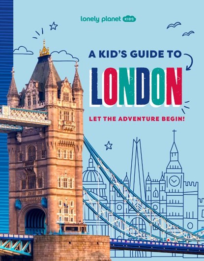 Lonely Planet Kids A Kid's Guide to London, Lonely Planet Kids ; Lonely Planet - Paperback - 9781837585298