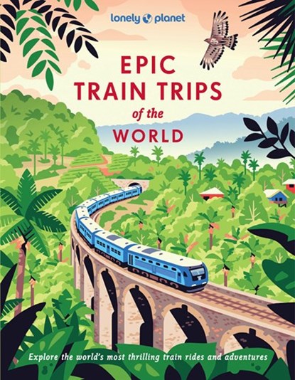 Lonely Planet Epic train of the World, niet bekend - Gebonden - 9781837586141