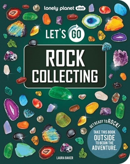 Lonely Planet Kids Let's Go Rock Collecting, Laura Baker - Paperback - 9781837586295