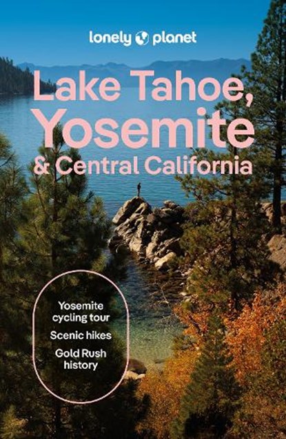 Lonely Planet Lake Tahoe, Yosemite and Central California, Lonely Planet - Paperback - 9781837588152