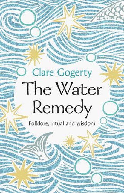 The Water Remedy, Clare Gogerty - Gebonden - 9781837600021