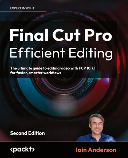 Final Cut Pro Efficient Editing, Iain Anderson - Paperback - 9781837631674