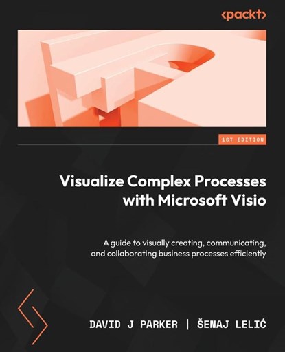 Visualize Complex Processes with Microsoft Visio, David J Parker ; ¿Enaj Leli¿ - Paperback - 9781837631926