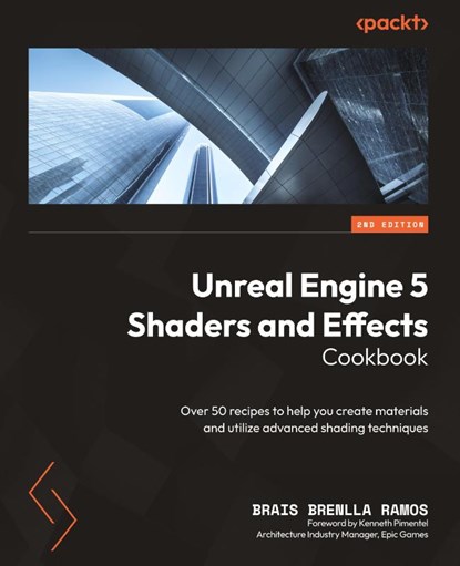 Unreal Engine 5 Shaders and Effects Cookbook, Brais Brenlla Ramos - Paperback - 9781837633081