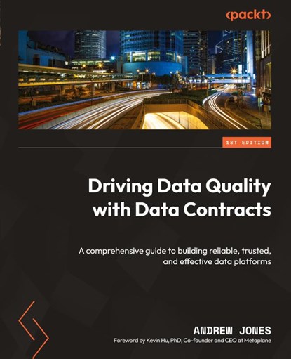 Driving Data Quality with Data Contracts, Andrew Jones - Paperback - 9781837635009