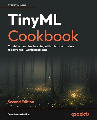 TinyML Cookbook - Second Edition, Gian Marco Iodice - Paperback - 9781837637362